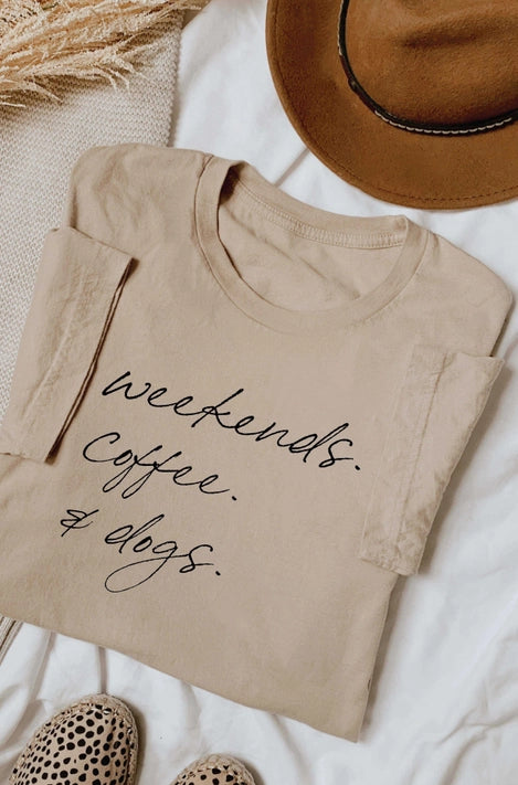 WEEKENDS, COFFEE & DOGS T-SHIRT